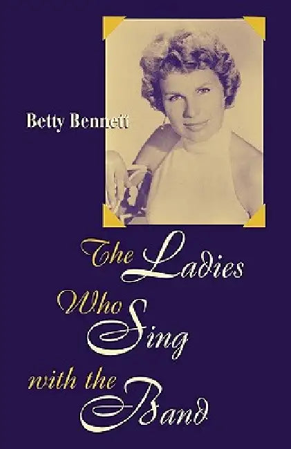 Ladies Who Sing With the Band by Betty Bennett