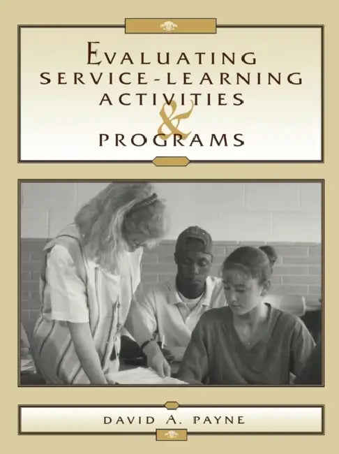 Evaluating Service-Learning Activities and Programs by David A. Payne