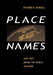 Place Names: How They Define the World And More by Richard R. Randall