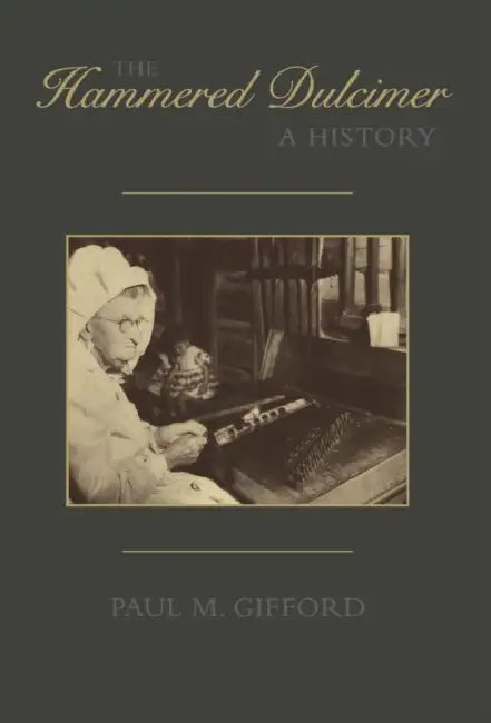 The Hammered Dulcimer: A History by Paul M. Gifford
