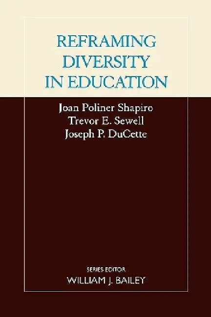 Reframing Diversity in Education by Joan Pollner Shapiro, Trevor E. Sewell, Joseph P. Ducett