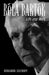 Béla Bartók: Life and Work by Benjamin Suchoff