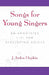Songs for Young Singers: An Annotated List for Developing Voices by Arden J. Hopkin