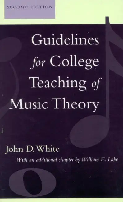 Guidelines for College Teaching of Music Theory by John D. White, William E. Lake
