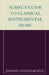 Subject Guide to Classical Instrumental Music by Jennifer Goodenberger