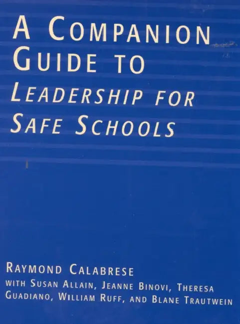 A Companion Guide to Leadership for Safe Schools by Raymond Calabrese, Susan Allain, Jeanne Binovi