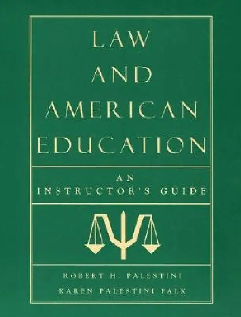 Law and American Education: An Instructor's Guide by Robert Palestini, Karen Palestini Falk
