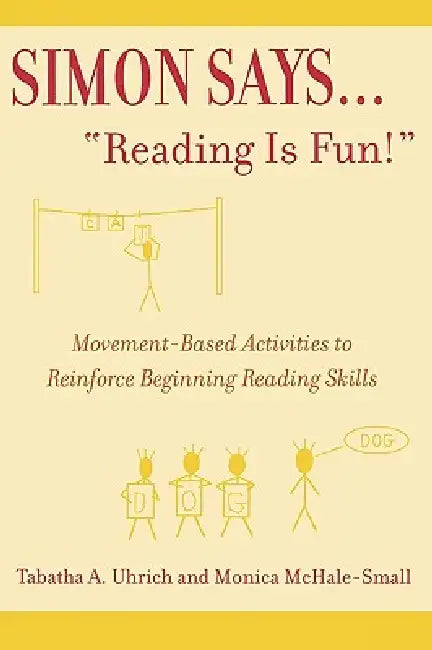 Simon Says...'Reading Is Fun!': Movement-Based Activities to Reinforce Beginning Reading Skills by Tabatha Uhrich, Monica McHale-Small