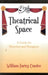 Theatrical Space: A Guide for Directors and Designers by William Faricy Condee