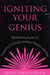 Igniting Your Genius: The Startling Fusion of Creativity, Curiosity, Intellect, Passion, and Awe by Curtiss Demars-Johnson