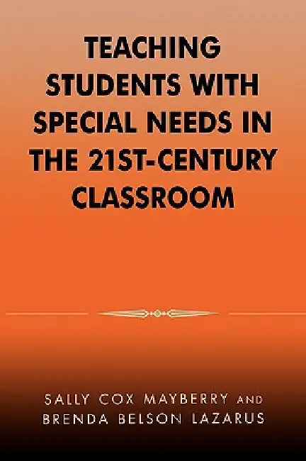 Teaching Students with Special Needs in the 21st Century Classroom by Sally Cox Mayberry, Brenda Belson Lazarus
