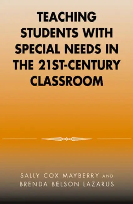 Teaching Students with Special Needs in the 21st Century Classroom by Sally Cox Mayberry, Brenda Belson Lazarus