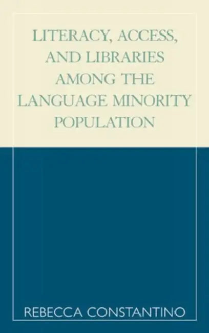 Literacy, Access, and Libraries Among the Language Minority Community by Rebecca Constantino, Stephen Krashen
