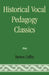Historical Vocal Pedagogy Classics by Berton Coffin