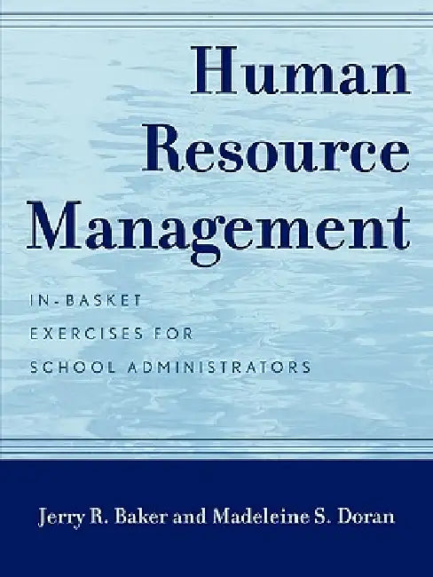 Human Resource Management: In-Basket Exercises for School Administrators by Jerry R. Baker, Madeleine S. Doran