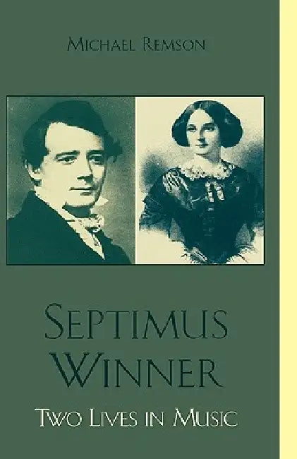 Septimus Winner: Two Lives in Music by Michael K. Remson