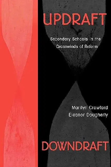 Updraft Downdraft: Secondary Schools in the Crosswinds of Reform by Marilyn Crawford, Eleanor Dougherty