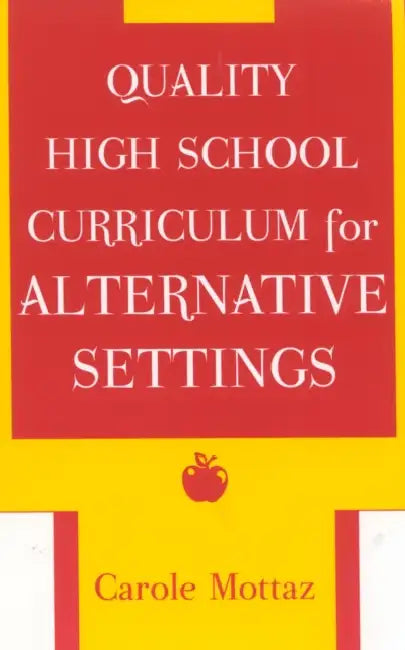 Quality High School Curriculum for Alternative Settings by Carole Mottaz