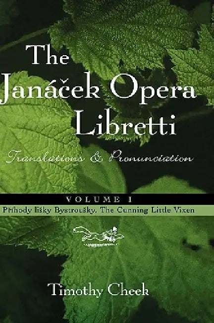 Pr'hody lisky Bystrousky, The Cunning Little Vixen: Translations and Pronunciation by Timothy Cheek