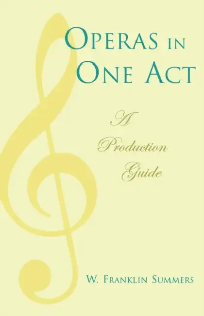 Operas in One Act: A Production Guide by Franklin W. Summers