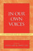In Our Own Voices: The Changing Face of Librarianship by Teresa Y. Neely, Khafre K. Abif