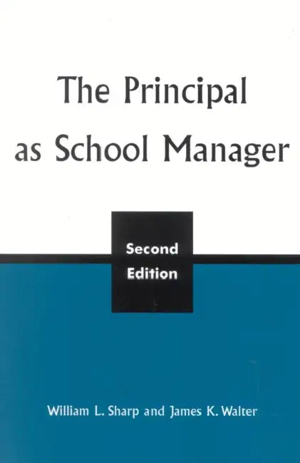 Principal as School Manager, 2nd ed by William L. Sharp, James K. Walter
