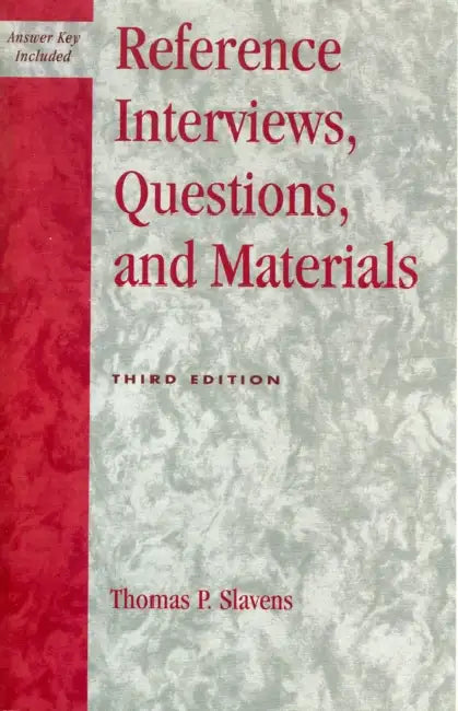 Reference Interviews, Questions, and Materials by Thomas P. Slavens