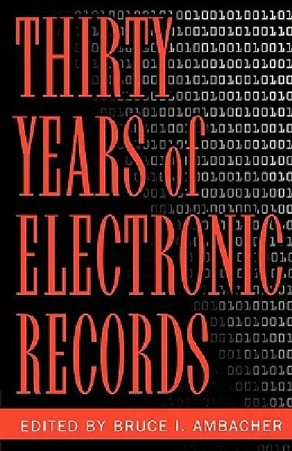 Thirty years of electronic records by Bruce I. Ambacher