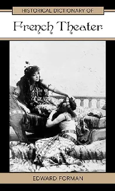 Historical Dictionary of French Theater by Edward Forman