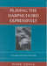 Playing the Harpsichord Expressively: A Practical and Historical Guide by Mark Kroll