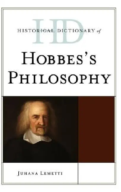 Historical Dictionary of Hobbes's Philosophy by Juhana Lemetti