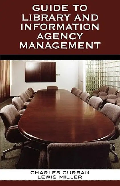 Guide to Library and Information Agency Management by Charles E. Curran, Lewis Miller