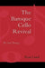 Baroque Cello Revival: An Oral History by Paul R. Laird