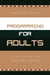 Programming for Adults: A Guide for Small- and Medium-Sized Libraries by Raymond Ranier