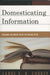 Domesticating Information: Managing Documents Inside the Organization by Carol E. B. Choksy