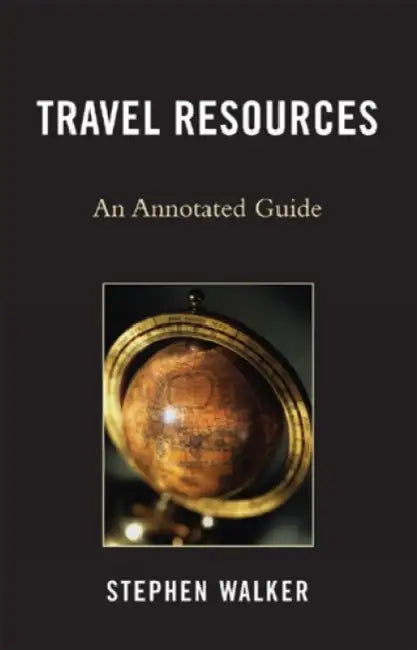 Travel Resources: An Annotated Guide by Stephen Walker
