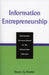 Information Entrepreneurship: Information Services Based on the Information Lifecycle by Susan G. Fowler