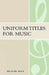 Uniform Titles for Music by Michelle Koth