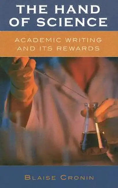 The Hand of Science: Academic Writing and Its Rewards by Cronin, Blaise