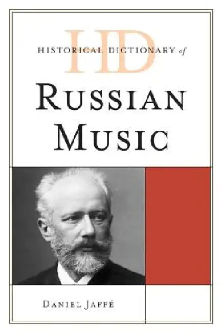Historical Dictionary of Russian Music by Daniel Jaffé