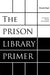 Prison Library Primer: A Program for the Twenty-First Century by Brenda Vogel