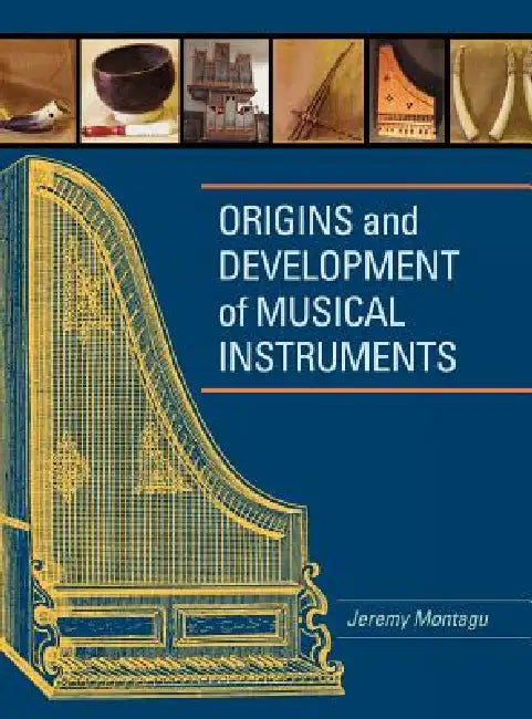 Origins and Development of Musical Instruments by Jeremy Montagu