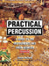 Practical Percussion: A Guide to the Instruments and Their Sources by James Holland
