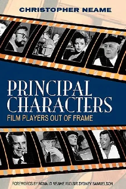 Principal Characters: Film Players Out of Frame by Christopher Neame, Ronald Neame, Sir Sydney Samuelson