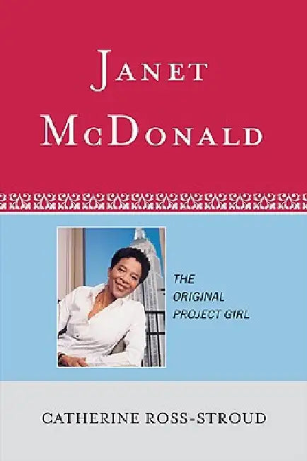 Janet McDonald: The Original Project Girl by Catherine Ross-Stroud