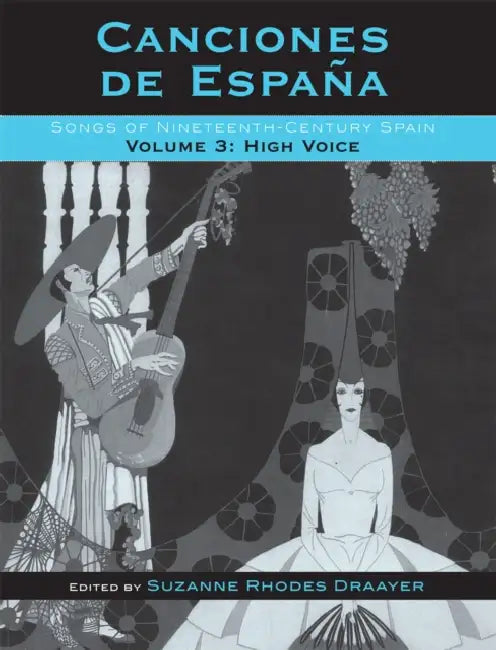 Canciones de España: Songs of Nineteenth-Century Spain, High Voice, Volume 3 by Suzanne Rhodes Draayer