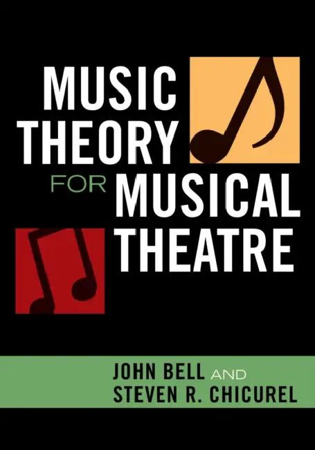 Music Theory for Musical Theatre by John Bell, Steven R. Chicurel