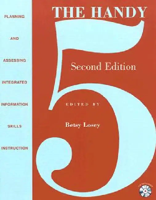 The Handy 5: Planning and Assessing Integrated Information Skills Instruction [With CDROM] by Betsy Losey