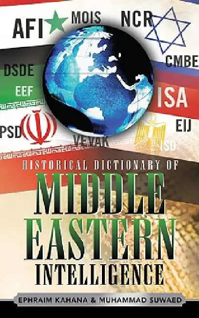 Historical Dictionary of Middle Eastern Intelligence by Ephraim Kahana, Muhammad Suwaed
