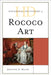 Historical Dictionary of Rococo Art by Jennifer D. Milam